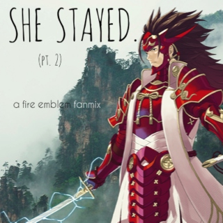 He Stayed. (Pt. 2 Fire Emblem Fates Fanmix)