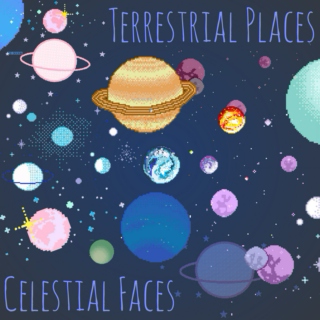 Terrestrial Places & Celestial Faces