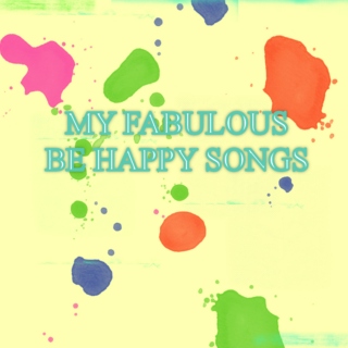 my fabulous be happy songs