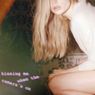 kissing me when the camera's on