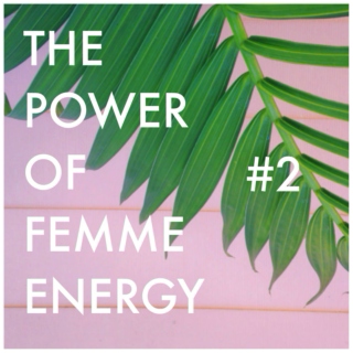 The Power of Femme Energy #2 