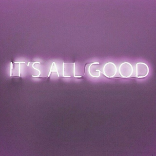 IT'S ALL GOOD ☺