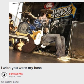 i wish you were my bass (not just my friend)