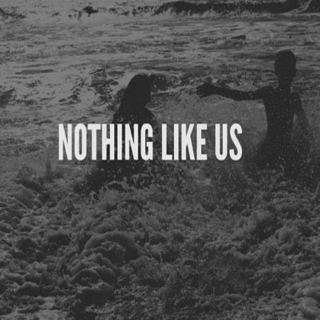 Nothing like us. 