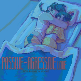 Passive-Aggressive Love