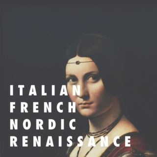 ITALIAN, FRENCH AND NORDIC RENAISSANCE