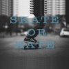 Skate or Hate 