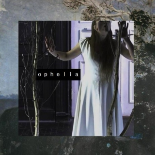 (ophelia) i don't feel anything