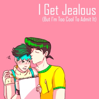 I Get Jealous (But I'm Too Cool To Admit It)