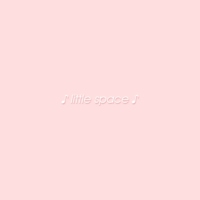 ♡ Little Space ♡