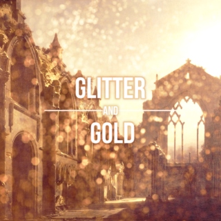 glitter and gold