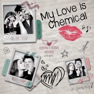 my love is chemical.