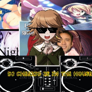 DJ CHEERIO IS IN THE HOUSE!!!1!