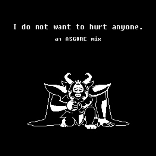 I do not want to hurt anyone.