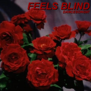 feels blind
