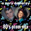 a very damerey 80's prom mix
