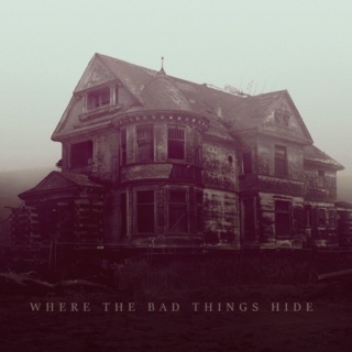 Where The Bad Things Hide