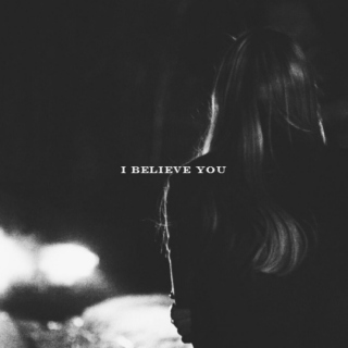 I BELIEVE YOU
