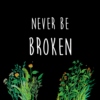 Never Be Broken