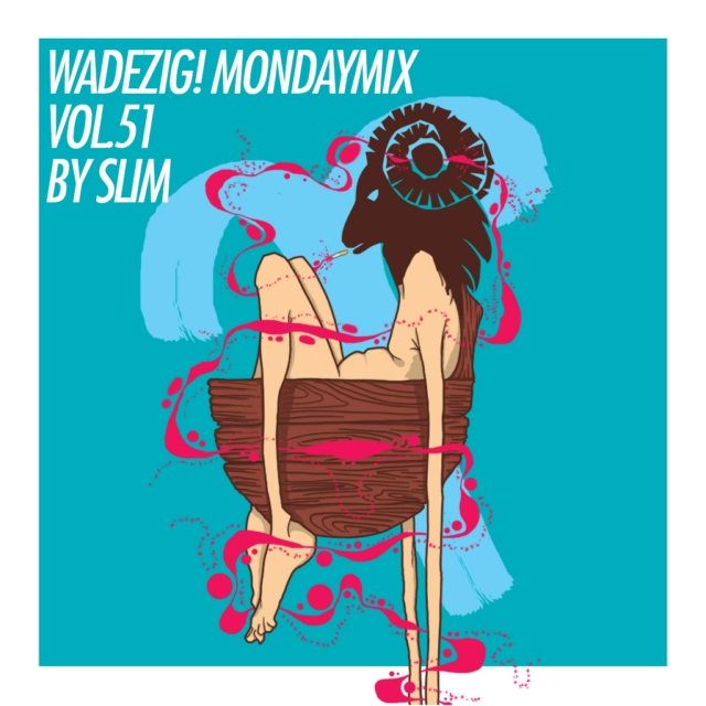 Wadezig! MondayMix vol. 51 by SLIM