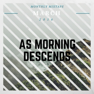 March 2016 - "as morning descends"