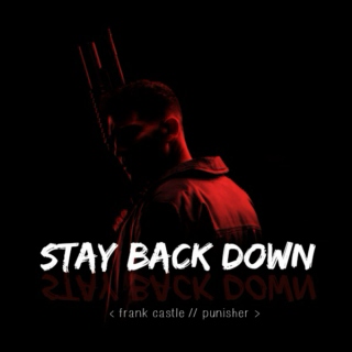 | Stay Back Down |