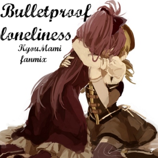 Bulletproof loneliness ~