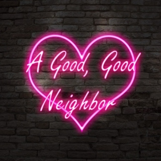 A Good, Good Neighbor