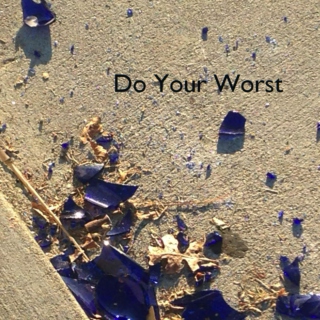 Do Your Worst