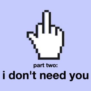 ii: i don't need you