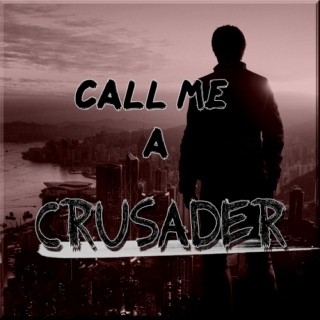 call me a crusader