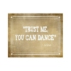 Trust me you can dance :)