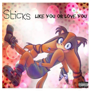 Sticks' Like You or Love You [Explicit]