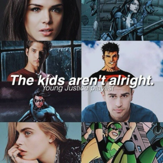 ✗The Kids Aren't Alright (Young Justice League playlist)✗