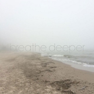 i. Breathe (Deeper)