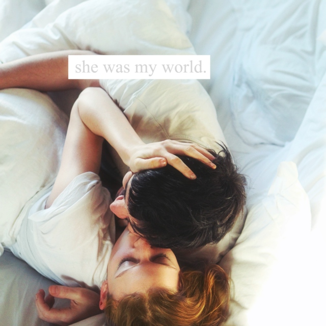 she was my world. 
