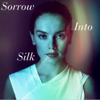 Sorrow Into Silk