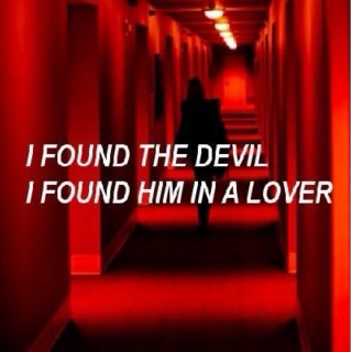 I found the devil, I found him in a lover
