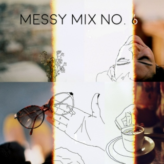 messy mix no. 6