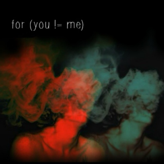 for (you != me)