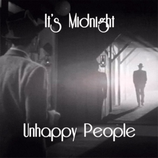It's Midnight, Unhappy People