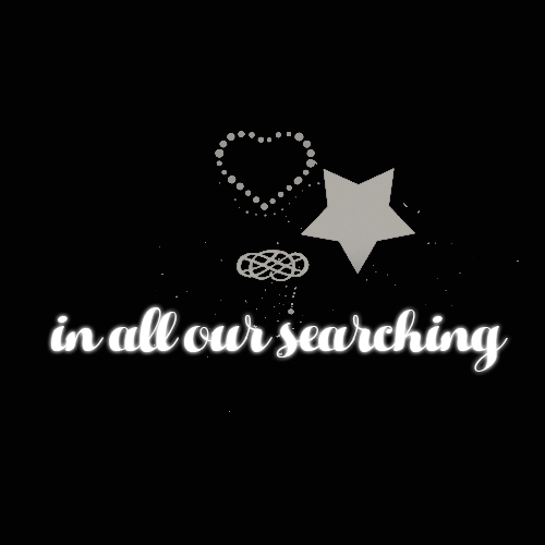 in all our searching.