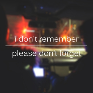 i don't remember | please don't forget