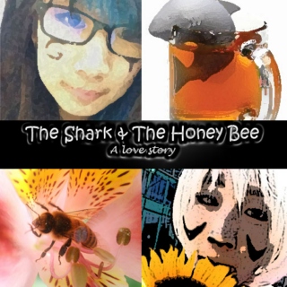 The Shark & The Honey Bee