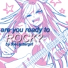 are you ready to ROCK?