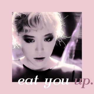 eat you up.