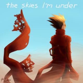the skies I'm under - vash the stampede fanmix