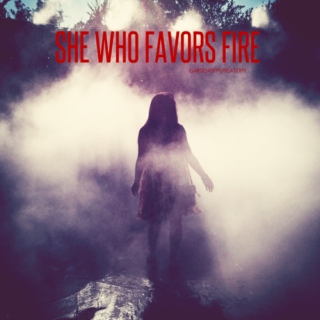 SHE WHO FAVORS FIRE