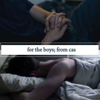 for the boys; from cas