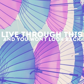 live through this (and you won't look back)